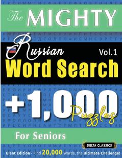 THE MIGHTY RUSSIAN WORD SEARCH - 1000 PUZZLES FOR SENIORS - DELTA CLASSICS - GIANT EDITION - FIND 20000 WORDS THE ULTIMATE CHALLENGE!