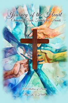 Journey of the Heart Cherishing Faith Family & Friends