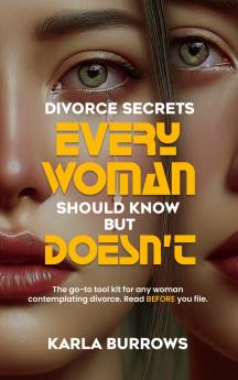 DIVORCE SECRETS EVERY WOMAN SHOULD KNOW BUT DOESN'T