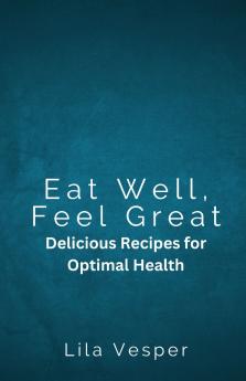 Eat Well Feel Great