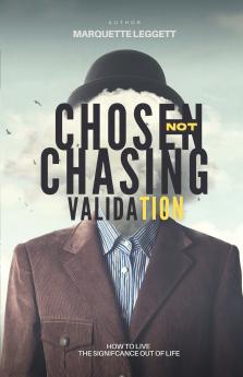 Chosen Not Chasing Validation