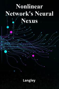 Nonlinear Network's Neural Nexus