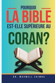 Pourquoi la Bible est-elle supérieure au Coran?