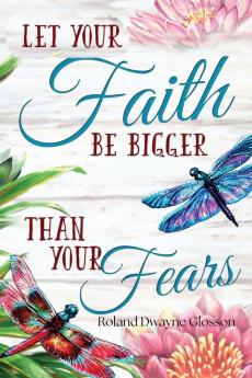 Let Your Faith Be Bigger Than Your Fears