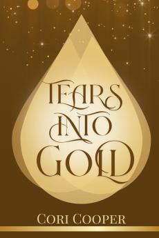 Tears into Gold