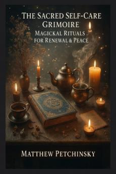 The Sacred Self-Care Grimoire
