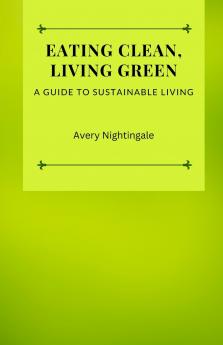 Eating Clean Living Green