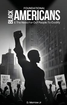 Foundational Black Americans And The Need For Our People To Codify