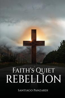 Faith's Quiet Rebellion