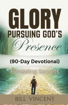 Glory Pursuing God's Presence (90-Day Devotional)