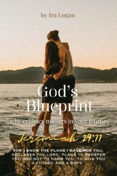 Gods Blueprint Why Celibacy Matters in your Journey