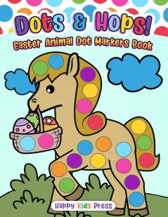 Dots & Hops! Easter Animal Dot Markers Book