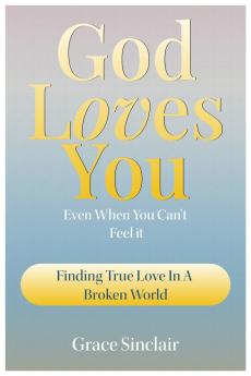 God Loves You Even When You Can't Feel It Book 6