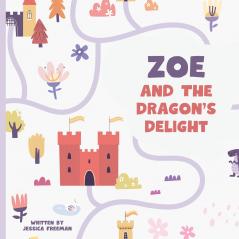 Zoe and The Dragon's Delight (Personalized Children's Book)