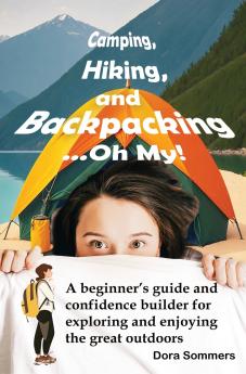 Camping Hiking and Backpacking ...Oh My!