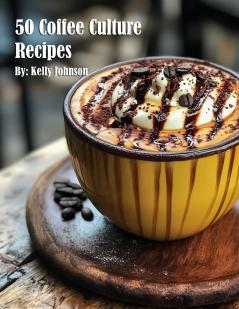 50 Coffee Culture Recipes
