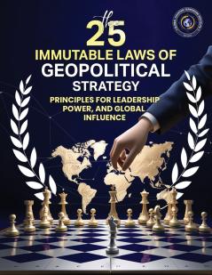 25 IMMUTABLE LAWS OF GEOPOLITICAL STRATEGIES