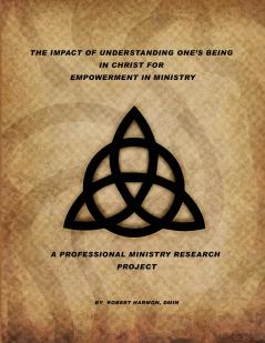 The Impact Of Understanding One's Being In Christ For Empowerment In Ministry