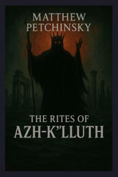 The Rites of Azh-K'luth