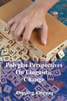 Polyglot Perspectives On Linguistic Change