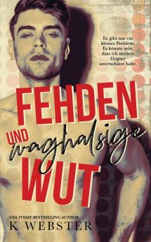 Fehden und waghalsige Wut