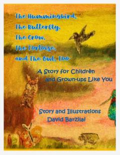 The Hummingbird The Butterfly The Crow The Tortoise and The Owl Too