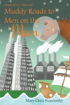 Muddy Roads to Men on the Moon - 1600 AD to 1969 AD