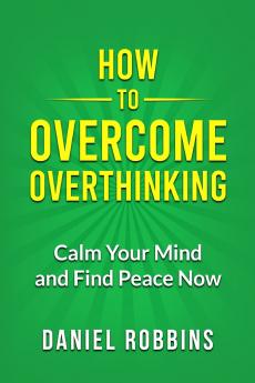 How to Overcome Overthinking