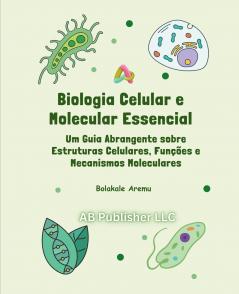 Biologia Celular e Molecular Essencial