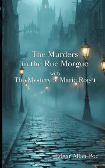 The Murders in the Rue Morgue with The Mystery of Marie Rog?t