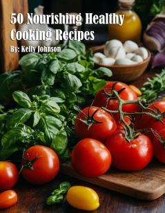 50 Nourishing Healthy Cooking Recipes