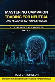 Mastering Campaign Trading for Neutral and Mildly Directional Spreads