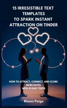 15 Irresistible Text Templates to Spark Instant Attraction on Dating Apps