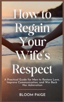 How To Regain Your Wife's Respect