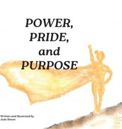 Power Pride and Purpose