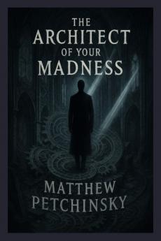 The Architect of Your Madness