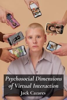 Psychosocial Dimensions of Virtual Interaction