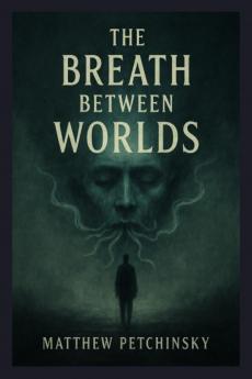 The Breath Between Worlds