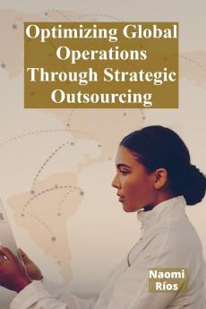 Optimizing Global Operations Through Strategic Outsourcing