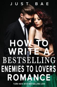 How to Write a Bestselling Enemies to Lovers Romance