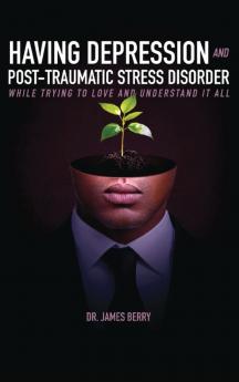 HAVING DEPRESSION  &  POST TRAUMATIC STRESS DISORDER