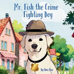 Mr. Fish the Crime Fighting Dog