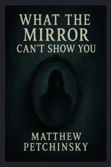 What the Mirror Can't Show You