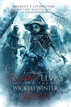 Zombie Elves and The Wicked Winter Witch