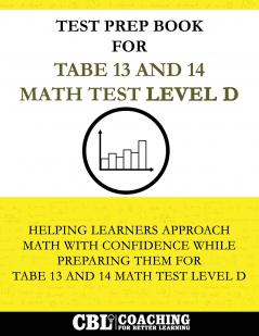 Test Prep Book for  TABE 13 and 14  Math Test Level D