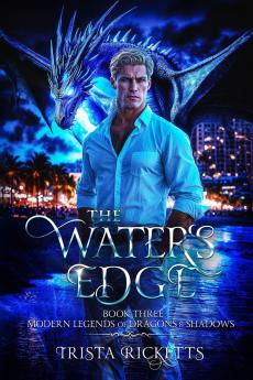 The Waters Edge (Modern Legends of Dragons and Shadows Book Three)