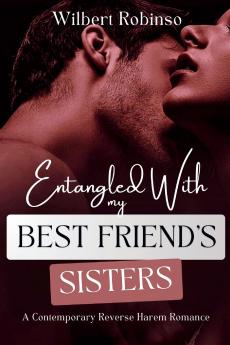 ENTANGLED WTH MY BEST FRIEND'S SISTERS