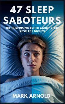 47 Sleep Saboteurs You Didn't Know About