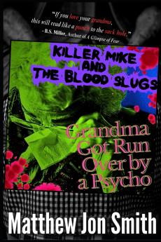 Killer Mike and the Blood Slugs - Grandma Got Run Over by a Psycho