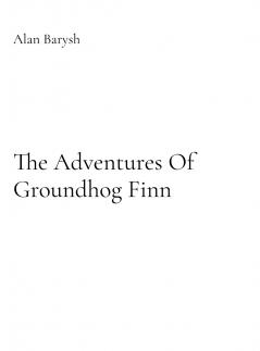 The Adventures Of Groundhog Finn